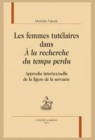 49, Les femmes tutélaires dans À la recherche du temps perdu, Approche intertextuelle de la figure de la servante