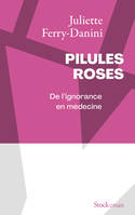 Pilules roses, De l'ignorance en médecine