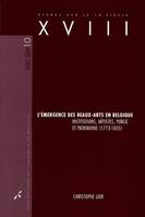 L'émergence des beaux-arts en Belgique, institutions, artistes, public et patrimoine (1773-1835)