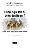 France, que fais-tu de tes territoires ?, Quelques conseils à l'usage de ceux qui vont gouverner