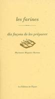 Les Farines, dix façons de les préparer, dix façons de les préparer