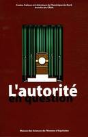 Annales du CRAA (Centre de recherches sur l'Amérique anglophone/MSHA). Nouvelle série, N°29. L'autorité en question