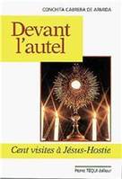 Devant l'Autel - Cent Visites à Jésus-Hostie, cent visites à Jésus-Hostie