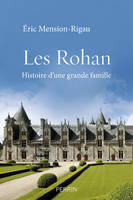 Les Rohan, Histoire d'une grande famille