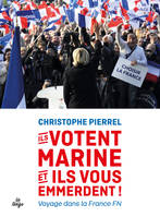 Ils votent Marine... et ils vous emmerdent ! / voyage dans la France FN, VOYAGE DANS LA FRANCE FN