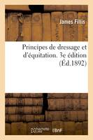 Principes de dressage et d'équitation. 3e édition