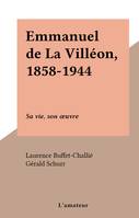 Emmanuel de La Villéon, 1858-1944, Sa vie, son œuvre