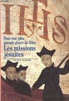 Les Missions jésuites : Pour une plus grande gloire de Dieu, les missions jésuites