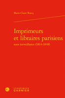 Imprimeurs et libraires parisiens sous surveillance, 1814-1848