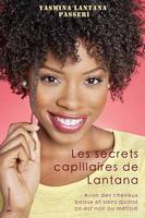 Les secrets capillaires de Lantana, Avoir des cheveux beaux et sains quand on est noir ou métissé