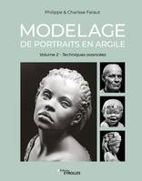 Modelage de portraits en argile (vol. 2), Techniques avancées