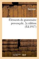 Éléments de grammaire provençale. 2e édition, Avec des innovations essentielles pouvant s'appliquer au français et à toutes les langues