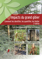 Impacts du grand gibier (2ème édition), Comment les identifier, les quantitifer, les limiter