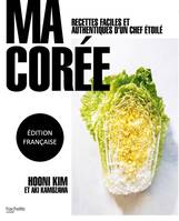 Ma Corée, Recettes faciles et authentiques d'un chef étoilé