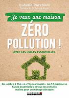 Je veux une maison zéro pollution !, avec les huiles essentielles