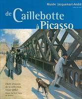 De Caillebotte à Picasso  Chefs-d'œuvre de la collection Oscar Ghez, chefs-d'oeuvre de la collection Oscar Ghez, Musée du Petit Palais de Genève