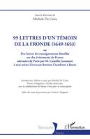 99 lettres d'un témoin de la Fronde (1649-1653), ou Des lettres de renseignements détaillés sur des événements de France adressées de Paris par M. Camillo Genouini à moi-même Giovanni Battista Ciambotti à Rome