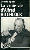 La face cachée d'un génie : La vraie vie d'alfred hitchcock, la vraie vie d'Alfred Hitchcock