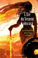 L'Ère du Serpent obscur, La Guerrière aux yeux rouges