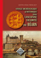 Voyage archéologique et historique dans l'ancienne vicomté de Béarn