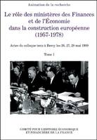 ROLE DES MINISTERES DES FINANCES ET ECONOMIE DANS LA CONSTRUCTION EUROP.TI ET II, ACTES DU COLLOQUE TENU A BERCY LES 26, 27 ET 28 MAI 1999.