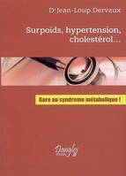 Surpoids, hypertension, cholestérol - gare au syndrome métabolique !, gare au syndrome métabolique !