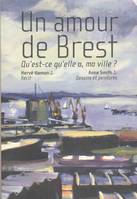 Un amour de Brest, Qu'est-ce qu'elle a, ma ville ?