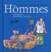 hommes, ils nous rendent folles ! (les)