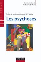 Les psychoses - Traité de psychopathologie de l'adulte, Traité de psychopathologie de l'adulte.