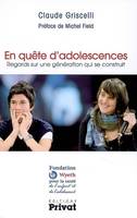 En quête d'adolescences : Regards sur une génération qui se construit, regards sur une génération qui se construit