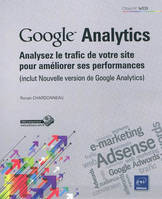 Google Analytics - Analysez le trafic de votre site pour améliorer ses performances (inclus Nouvelle, analysez le trafic de votre site pour améliorer ses performances