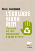 L'écologie sinon rien, Chronique sur ceux qui s'obstinent à ne pas y croire