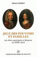 Jeux des pouvoirs et familles., Les élites municipales à Bergerac au XVIIIe siècle