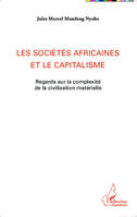 Les sociétés africaines et le capitalisme, Regards sur la complexité de la civilisation matérielle