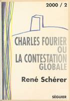 Charles Fourier ou La contestation globale, Essai suivi d'une anthologie de textes