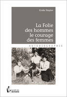 La folie des hommes, le courage des femmes