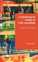 Connaissance totale et Cité mondiale, La double utopie de Paul Otlet