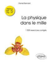 La physique dans le mille - 1000 exercices corrigés MP-PSI-PC-PT