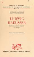Ludwig Haeusser, historien et patriote (1818-1867), Contribution à l'étude de l'histoire politique et culturelle franco-allemande au XIXe siècle