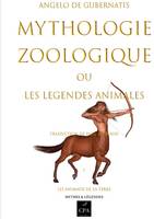 1, Mythologie zoologique ou Les légendes animales, ou Les légendes animales, tome 1