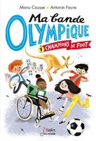 Ma bande olympique, 1, Champions de foot