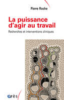 La puissance d'agir au travail, Recherches et interventions cliniques