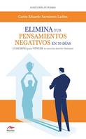 Elimina tus pensamientos negativos en 30 días, COACHING para VENCER tu vocecita interior limitante