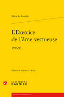 L'Exercice de l'âme vertueuse, (1596/97)