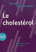 J'AI ENVIE DE COMPRENDRE... LE CHOLESTEROL