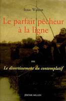 Le parfait pêcheur à la ligne ou Le divertissement du contemplatif