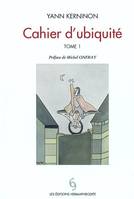 Cahier d'ubiquité, Tome 1, Cahier d'ubiquit√©, tome 1