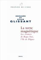 La Terre magnétique, Les errances de Rapa Nui, l'île de Pâques