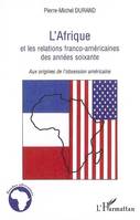 L'Afrique et les relations franco-américaines des années soixante, Aux origines de l'obsession américaine