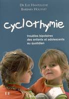 Cyclothymie - Troubles bipolaires des enfants et adolescents au quotidien, troubles bipolaires des enfants et adolescents au quotidien